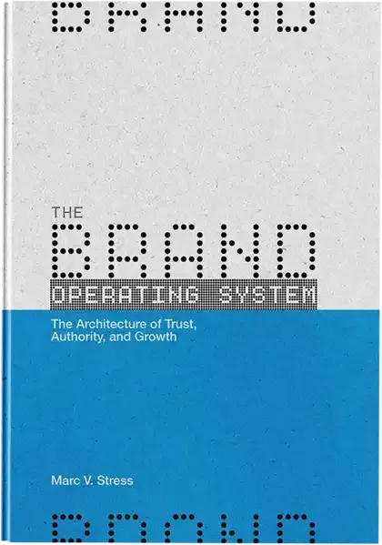 Brand Operating System the book on how to make your brand work like a system of your business from author, Marc V. Stress